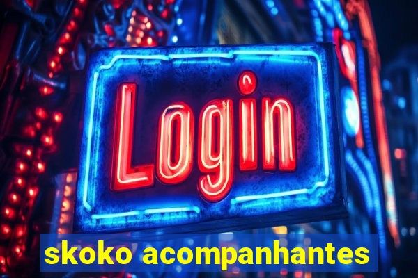 skoko acompanhantes